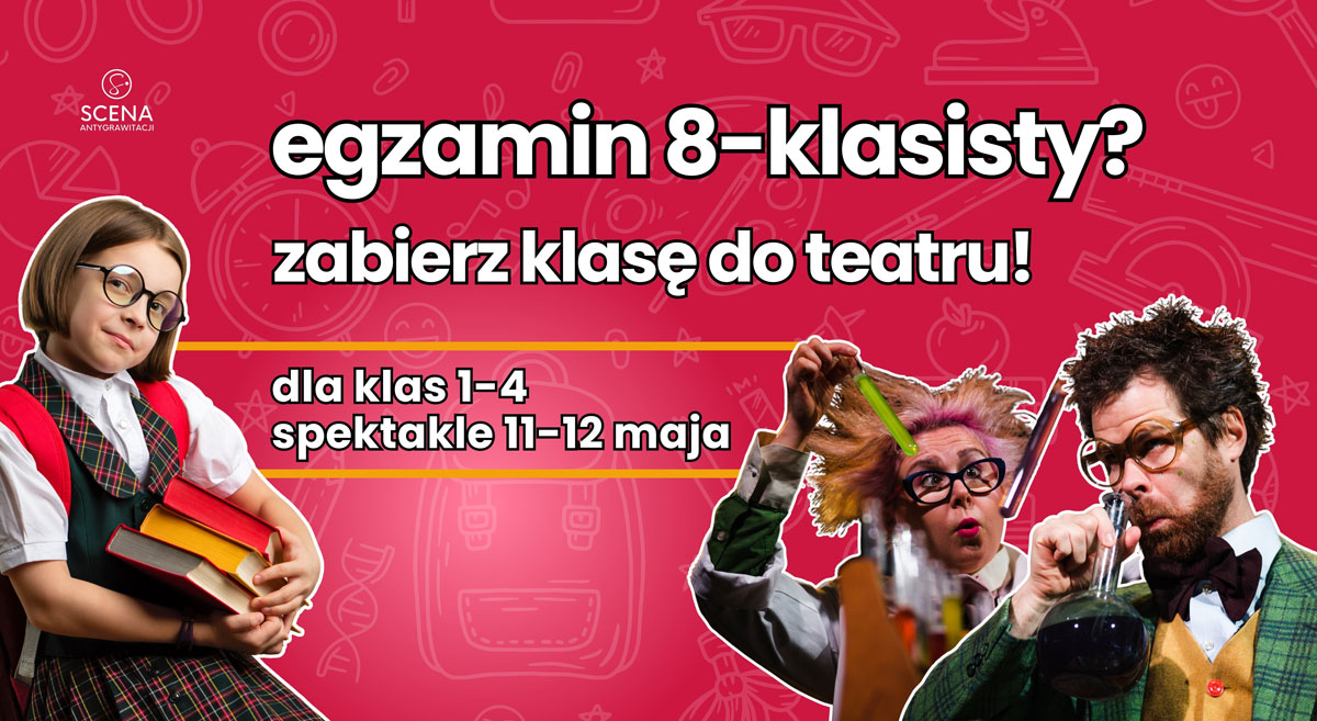 Spektakle dla szkół w czasie egzaminu 8-klasisty