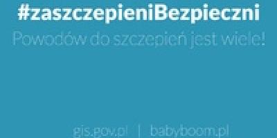 #zaszczepieniBezpieczni – Powodów do szczepień jest wiele!