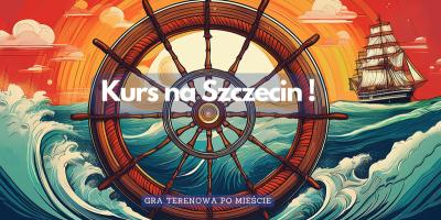 Kurs na Szczecin! Gra terenowa po mieście!