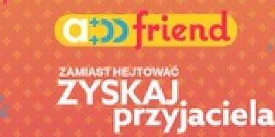 „Dodaj znajomego” – nie hejtuj!