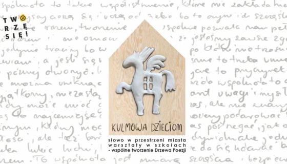KULMOWA DZIECIOM - warsztaty w szkołach oraz wspólne tworzenie DRZEWA POEZJI