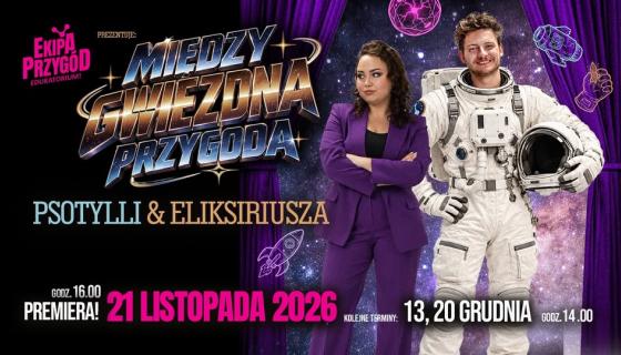 Ekipa Przygód zaprasza w kosmos! Premiera nowego spektaklu w Centrum Nauki o Wodzie