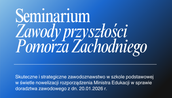 Seminarium pn. „Zawody przyszłości Pomorza Zachodniego. .."